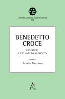 Benedetto Croce. Riflessioni a 150 anni dalla nascita edito da Aracne