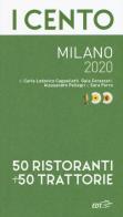 I cento Milano 2020. 50 ristoranti + 50 trattorie di Carlo Lodovico Cappelletti, Gaia Corazzari, Alessandro Pellegri edito da EDT