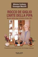 Rocco De Giglio. L'arte della pipa di Mimma Carbone, Giuseppe Mazzilli edito da Phasar Edizioni
