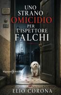 Uno strano omicidio per l'ispettore Falchi di Elio Corona edito da Gilgamesh Edizioni