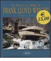 La vita e le opere di Franck Lloyd Wright di Thomas A. Heinz edito da Idea Libri