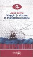 Viaggio (a ritroso) in Inghilterra e Scozia di Jules Verne edito da Robin