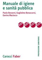 Manuale di igiene e sanità pubblica di Paolo Bonanni, Guglielmo Bonaccorsi, Gavino Maciocco edito da Carocci