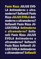 Julius Evola. Antimoderno e ultramoderno di Paolo Rizza edito da Solfanelli