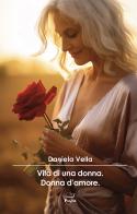 Vita di una donna di Daniela Vella edito da Casa Editrice Pagine