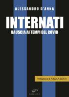 Internati. Bauscia ai tempi del Covid di Alessandro D'Anna edito da Il Foglio Letterario Edizioni