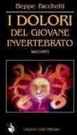 I dolori del giovane invertebrato (monologhi per eco e voce) di Beppe Facchetti edito da L'Autore Libri Firenze
