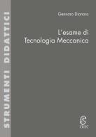 L' esame di tecnologia meccanica di Gennaro Dionoro edito da CUEC Editrice