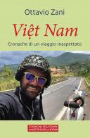 Viet Nam. Cronache di un viaggio inaspettato di Ottavio Zani edito da La Compagnia della Stampa