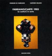 Fabriano(c)arte 1985. La scultura in carta di Rossana Bossaglia, Giorgio Di Genova, Armando Ginesi edito da Bora