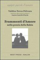 Frammenti d'amore nella poesia della Bahia di Valdice Neves Pólvora edito da West Press