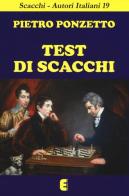 Test di scacchi di Pietro Ponzetto edito da Ediscere
