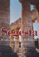 Segesta. Il volto barbaro dell'ellenismo di Gioacchino Mistretta edito da Angelo Mazzotta Editore