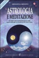Astrologia e meditazione. Un metodo esperienziale per equilibrare le energie planetarie. Con CD Audio di Arianna Mendo edito da Edizioni Federico Capone