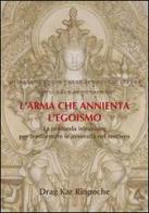 L' arma che annienta l'egoismo. La profonda istruzione per trasformare le avversità nel sentiero di Drag Kar (Rinpoche) edito da Padmamati