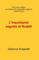 L' inquietante segreto di Rudell di Gianluca Scagnetti edito da ilmiolibro self publishing