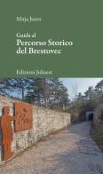 Guida al percorso storico del Brestovec di Mitja Juren edito da Ideago