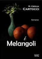 I melangoli di M. Cecilia Cartocci edito da Montag