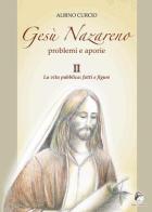 Gesù Nazareno. Problemi e aporie vol.2 di Albino Curcio edito da Mannarino