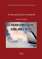 Le polveri atmosferiche: clima, aria e salute. 3ª Giornata scienza e ambiente. Atti del Convegno di Giovanni Pitari, Gabriele Curci, Antonio Di Sabatino edito da Verdone