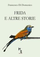 Frida e altre storie di Francesco Di Domenico edito da Mreditori