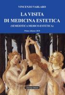 La visita di medicina estetica (semeiotica medico-estetica) di Vincenzo Varlaro edito da Ri-Stampa