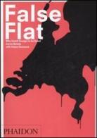 False flat. Why Dutch design is so good. Ediz. illustrata di Aaron Betsky, Adam Eeuwens edito da Phaidon