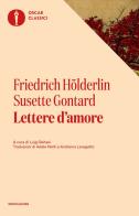 Lettere d'amore di Friedrich Hölderlin, Susette Gontard edito da Mondadori