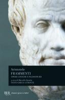 Frammenti. Opere logiche e filosofiche. Testo greco a fronte di Aristotele edito da Rizzoli