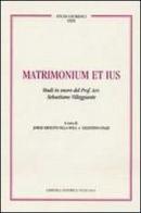 Matrimonium et ius. Studi in onore del Prof. Avv. Sebastiano Villeggiante edito da Libreria Editrice Vaticana
