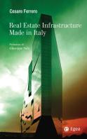 Real estate infrastructure made in Italy di Cesare Ferrero edito da EGEA