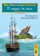 The adventure islands. Il viaggio ha inizio di Gianmarco Masini, Leonardo Masini edito da Youcanprint