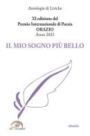 11ª edizione del premio internazionale di poesia Orazio anno 2023. Il mio sogno più bello edito da Gruppo Albatros Il Filo