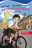 La Costituzione, che storia! Ediz. illustrata di David Conati, Elisa Cordioli edito da Paoline Editoriale Libri