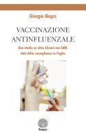 Vaccinazione antinfluenzale. Uno studio su ultra 65enni con SARI: dati della sorveglianza in Puglia di Giorgia Negro edito da Stamen