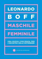 Maschile/femminile. Una nuova coscienza per l'incontro delle differenze di Leonardo Boff edito da Castelvecchi