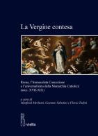 La Vergine contesa. Roma, l'Immacolata Concezione e l'universalismo della Monarchia Cattolica (secc. XVII-XIX) edito da Viella