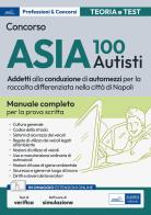 Concorso 100 Autisti ASIA Napoli. Manuale e quiz per la prova scritta. Con aggiornamento online. Con software di simulazione edito da Edises professioni & concorsi