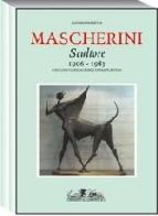 Marcello Mascherini. Scultore (1906-1983). Catalogo generale dell'Opera Plasti. Ediz. italiana e inglese edito da Allemandi
