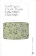 Letteratura e ideologia di Xingjian Gao, Claudio Magris edito da Bompiani