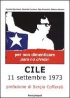 Cile 11 settembre 1973 di Daniele Biacchessi, Raja Marazzini, Stefano Paiusco edito da Franco Angeli