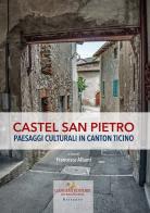 Castel San Pietro. Paesaggi culturali in Canton Ticino. Ediz. illustrata edito da Gangemi Editore