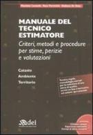 Manuale del tecnico estimatore. Criteri, metodi e procedure per stime, perizie e valutazioni. Con CD-ROM di Massimo Curatolo, Rosa Parrettini, Giuliana De Rosa edito da DEI