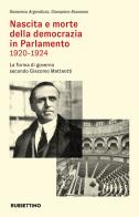 Nascita e morte della democrazia in Parlamento 1920-1924. La forma di governo secondo Giacomo Matteotti di Domenico Argondizzo, Giampiero Buonomo edito da Rubbettino