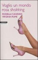 Voglio un mondo rosa shokking di Rossella Canevari, Virginia Fiume edito da Newton Compton