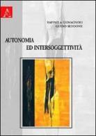 Autonomia ed intersoggettività di Raffaela Giovagnoli, Guido Seddone edito da Aracne