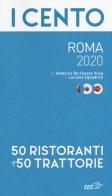 I cento di Roma 2020. 50 ristoranti + 50 trattorie di Federico De Cesare Viola, Luciana Squadrilli edito da EDT