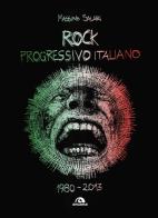 Rock progressivo italiano. 1980-2013 di Massimo Salari edito da Arcana
