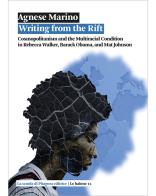Writing from the Rift. Cosmopolitanism and the Multiracial Condition in Rebecca Walker, Barack Obama, and Mat Johnson di Agnese Marino edito da La Scuola di Pitagora
