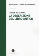 La descrizione del libro antico di Lorenzo Baldacchini edito da Editrice Bibliografica